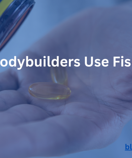 Blue Alpha Fitness -Why Do Bodybuilders Take Fish Oil?