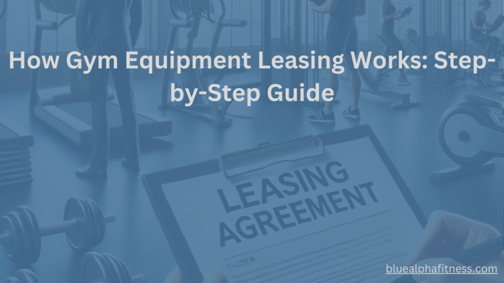 Professional gym with treadmills, exercise bikes, and weight machines, highlighting a clipboard labeled 'Leasing Agreement' to illustrate how gym equipment leasing works step by step for fitness businesses.